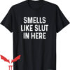 Offensive Funny T-Shirt Smells Like Slut In Here