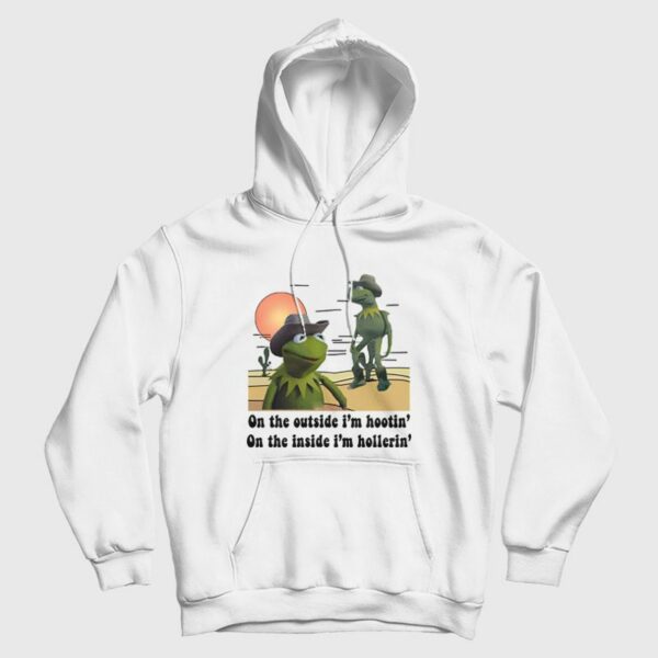 On The Outside I’m Hootin’ On The Inside I’m Hollerin’ Hoodie