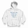 Once Upon A Time I Didn’t Care I Still Don’t The End Hoodie