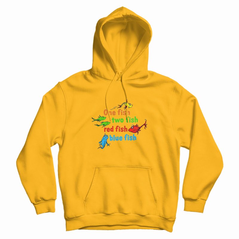 One Fish Two Fish Red Fish Blue Fish Dr Seuss Hoodie One Fish Two Fish Red Fish Blue Fish Dr Seuss Hoodie