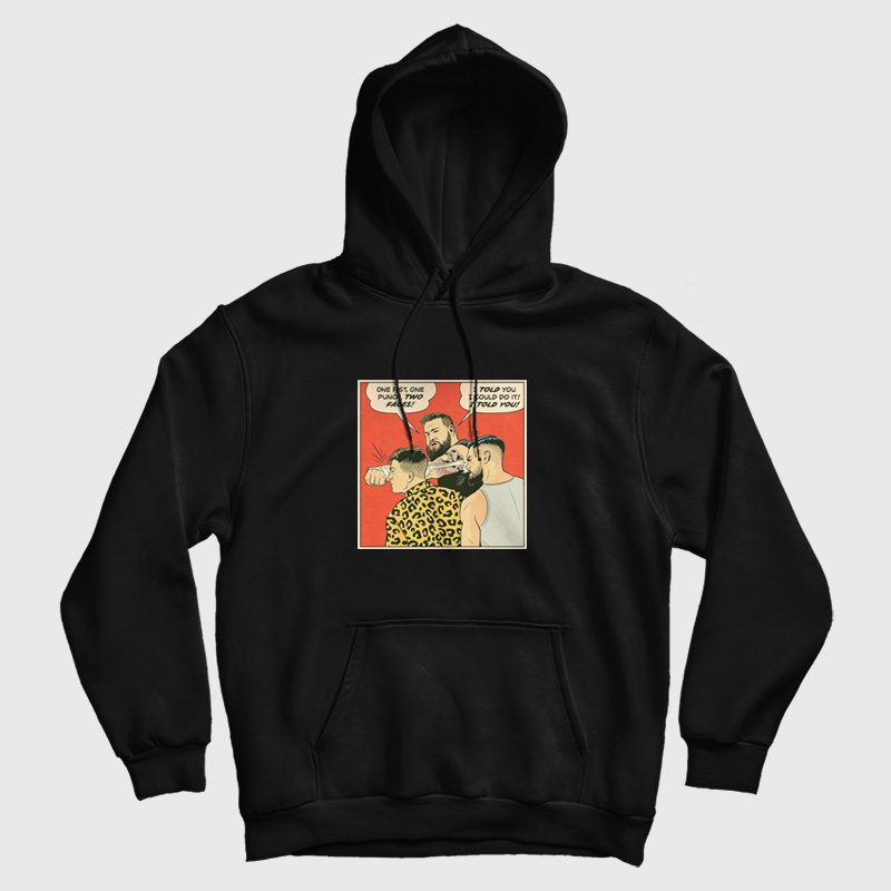 One Fist One Punch Two Faces I Told You I Could Do It I Told You Hoodie One Fist One Punch Two Faces I Told You I Could Do It I Told You Hoodie