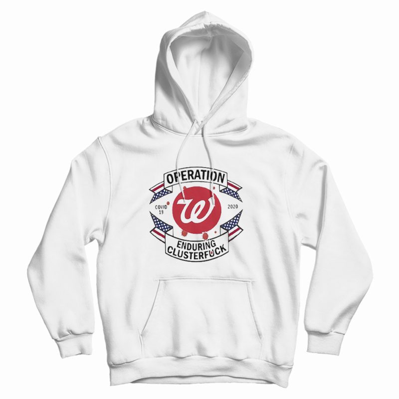 Operations Washington Nationals Enduring Clusterfuc Hoodie Operations Washington Nationals Enduring Clusterfuc Hoodie