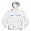 Oui Oui Hoodie