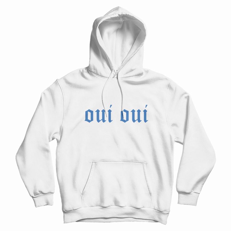 Oui Oui Hoodie Oui Oui Hoodie