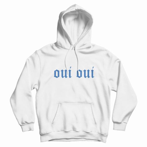 Oui Oui Hoodie Oui Oui Hoodie