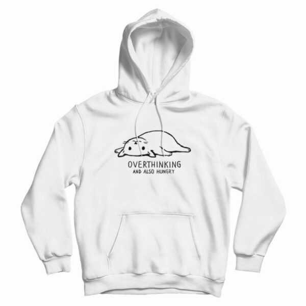 Overthinking And Also Hungry Cat Hoodie