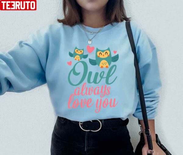 Owl Always Love You Valentine’s Day Owls Lovers Unisex Sweatshirt