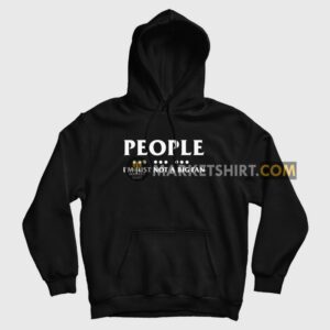 People I’m Just Not A Big Fan Hoodie