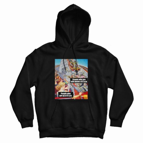 People Who Are Still Awake At 6 Am Hoodie