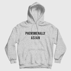 Phenomenally Asian Hoodie