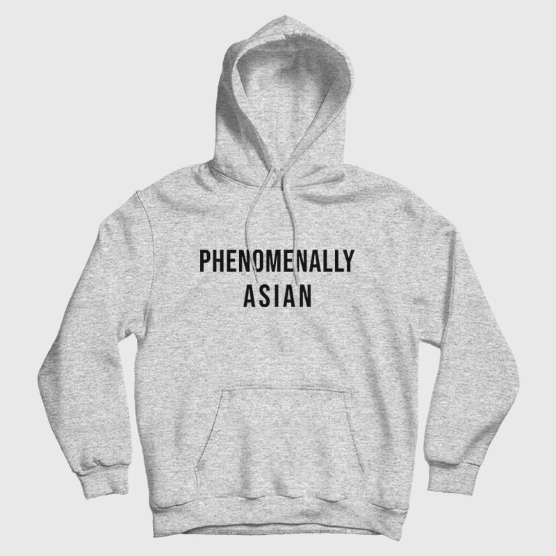 Phenomenally Asian Hoodie Phenomenally Asian Hoodie