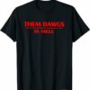 Philly Dawgs T-Shirt Them Dawgs Is Hell