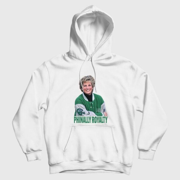Phinally Royalty Princess Diana The Philadelphia Eagles Hoodie