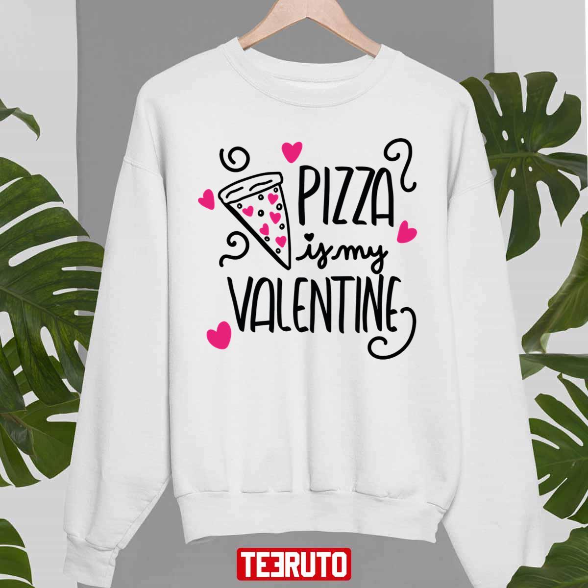 Pizza Is My Valentine Cute Unisex Sweatshirt Pizza Is My Valentine Cute Unisex Sweatshirt