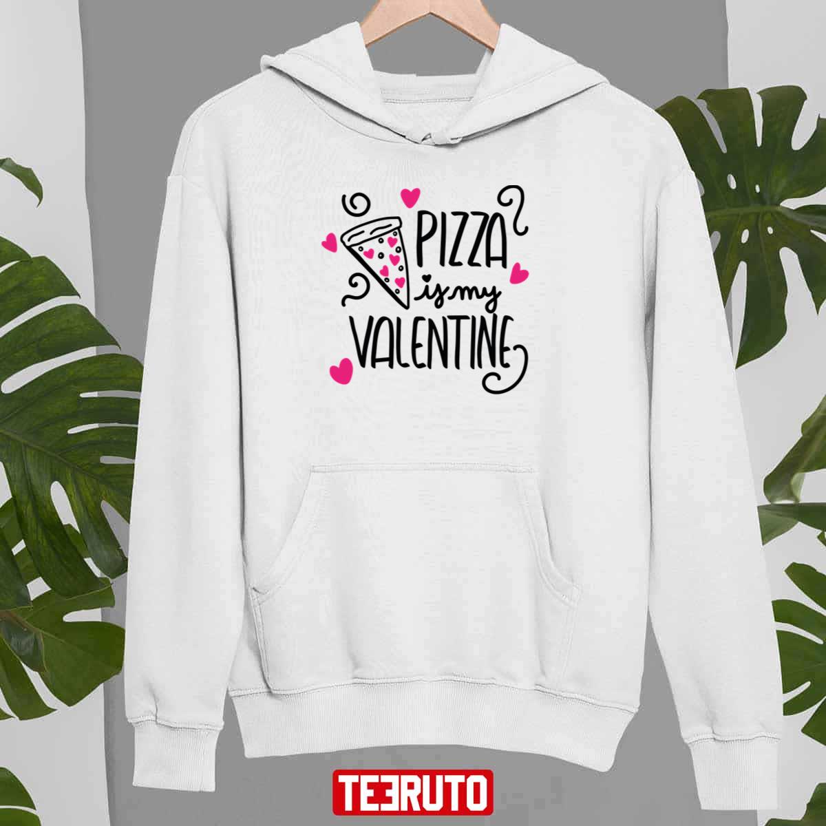Pizza Is My Valentine Cute Unisex Sweatshirt Pizza Is My Valentine Cute Unisex Sweatshirt