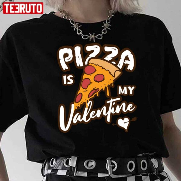Pizza Is My Valentine Funny Single Food Lover Unisex Sweatshirt