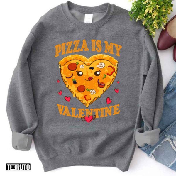 Pizza Is My Valentine Funny Valentine’s Day Quote Unisex Sweatshirt
