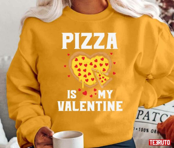 Pizza Is My Valentine Quote Funny Valentine Unisex T-Shirt