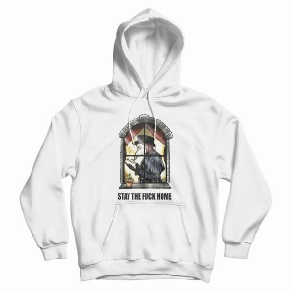 Plague Doctor Stay The Fuck Home Hoodie