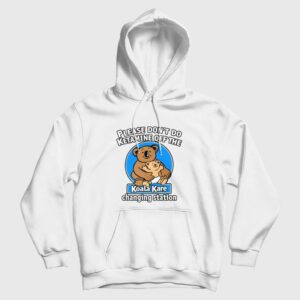 Please Don’t Do Ketamine Off The Koala Kare Changing Station Hoodie