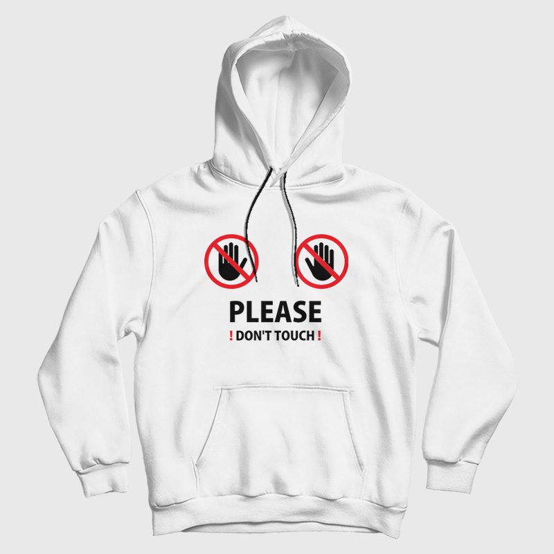 Please Don't Touch Hoodie Please Don't Touch Hoodie