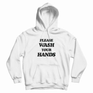 Please Wash Your Hands Hoodie 3