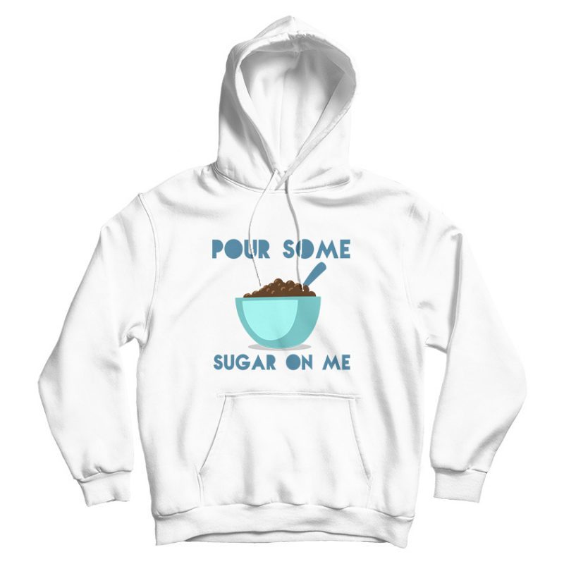 Pour Some Sugar On Me DEF LEPPARD Parody Hoodie Pour Some Sugar On Me DEF LEPPARD Parody Hoodie