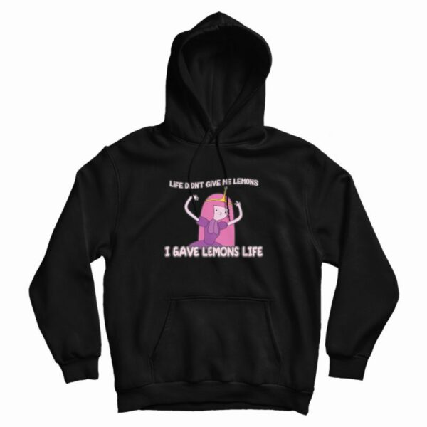 Princess Bubblegum I Gave Lemons Life Hoodie