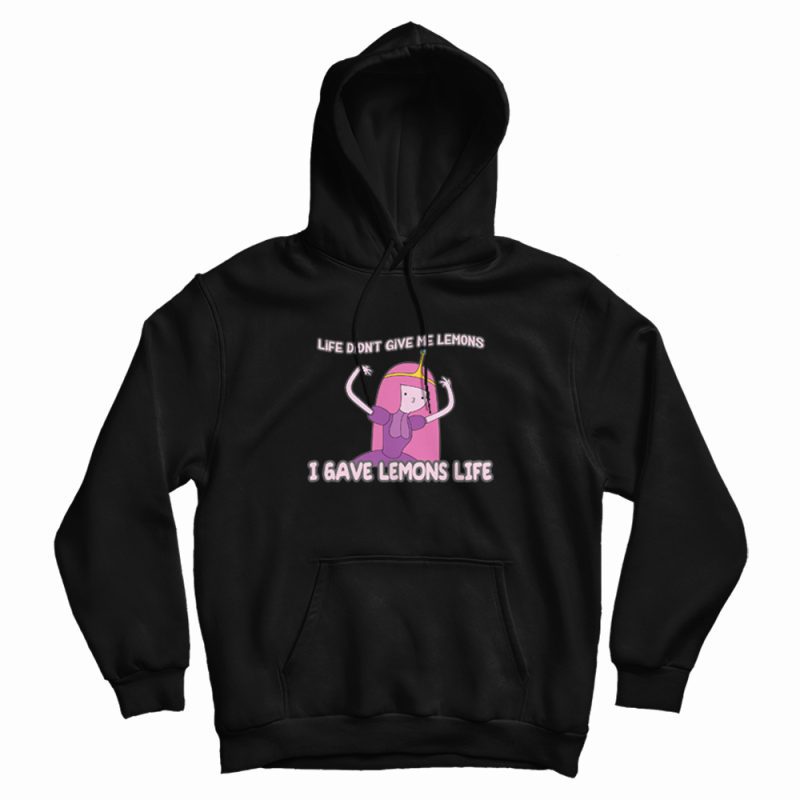 Princess Bubblegum I Gave Lemons Life Hoodie Princess Bubblegum I Gave Lemons Life Hoodie