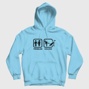 Problem Solved Kick Woman Out Hoodie