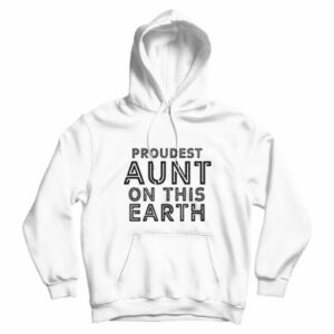 Proudest Aunt On This Earth Hoodie
