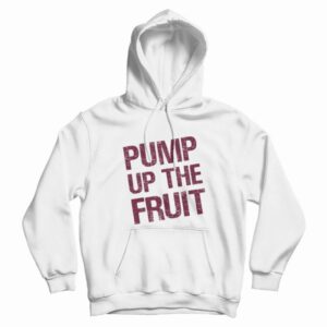 Pump Up The Fruit Hoodie