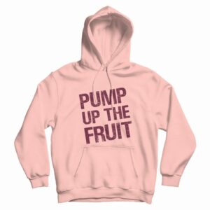 Pump Up The Fruit Hoodie