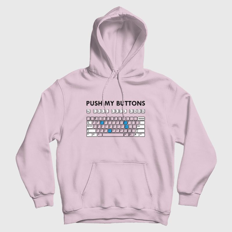 Push My Buttons Funny Keyboard Hoodie Push My Buttons Funny Keyboard Hoodie