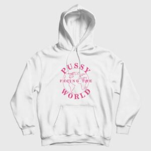 Pussy Facing The World Hoodie 4