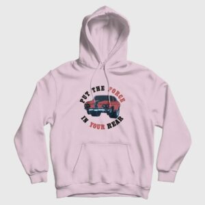 Put The Force In Your Rear Hoodie