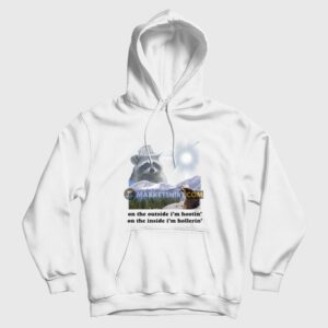 Raccoon On The Outside I’m Hootin’ On The Inside I’m Hollerin’ Hoodie