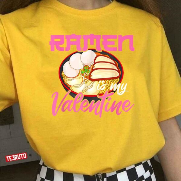Ramen Is My Valentine Anime Kawaii Valentine’s Day Unisex T-Shirt