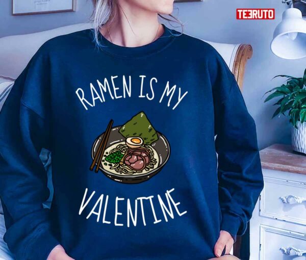 Ramen Is My Valentine Unisex T-Shirt