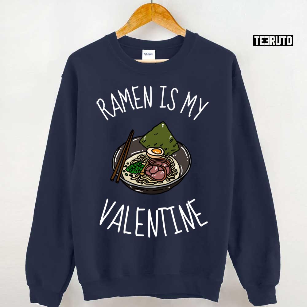 Ramen Is My Valentine Unisex T-Shirt Ramen Is My Valentine Unisex T-Shirt