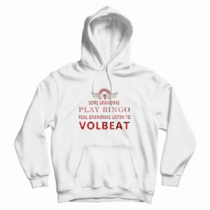 Real Grandmas Listen To Volbeat Hoodie