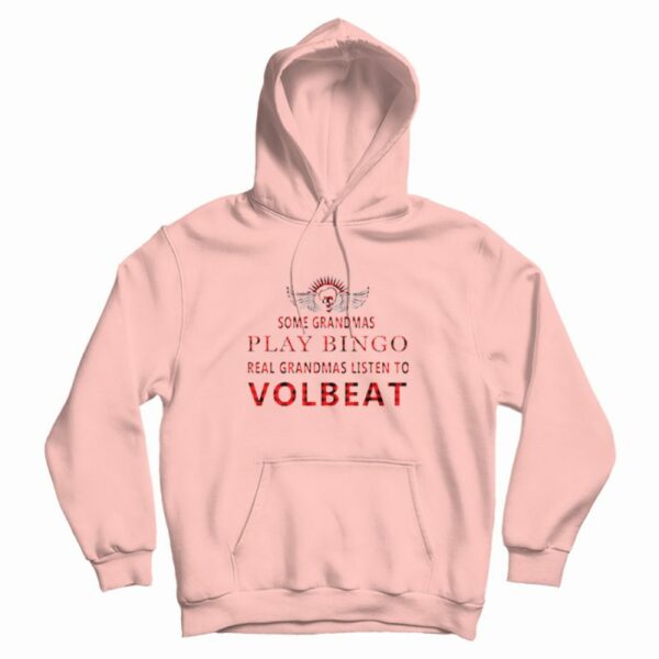 Real Grandmas Listen To Volbeat Hoodie