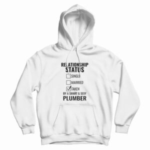 Relationship Status Single Married Plumber Hoodie