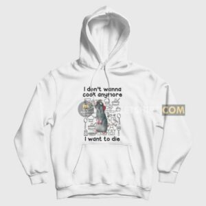 Remy I Dont Wanna Cook Anymore I Want To Die Hoodie 3