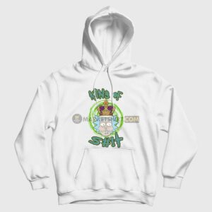 Rick King Of Shit Hoodie Rick and Morty