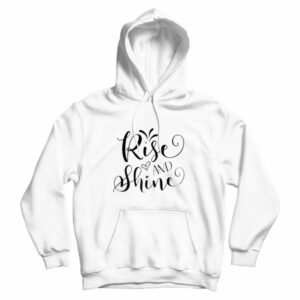 Rise And Shine Hoodie