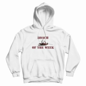 Roach Of The Week Hoodie