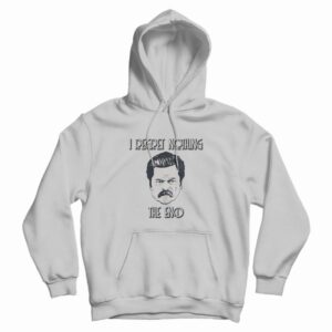 Ron Swanson I Regret Nothing Hoodie 1