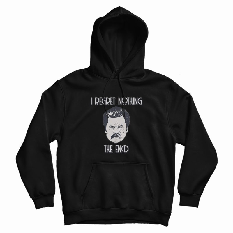 Ron Swanson I Regret Nothing Hoodie Ron Swanson I Regret Nothing Hoodie