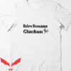 Roseanne Chicken T-Shirt Text